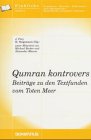 Qumran kontrovers: Beiträge zu den Textfunden vom Toten Meer (Einblicke. Ergebnisse - Berichte - Reflexionen aus Tagungen der Katholischen Akademie Schwerte) Religion & Esotericism