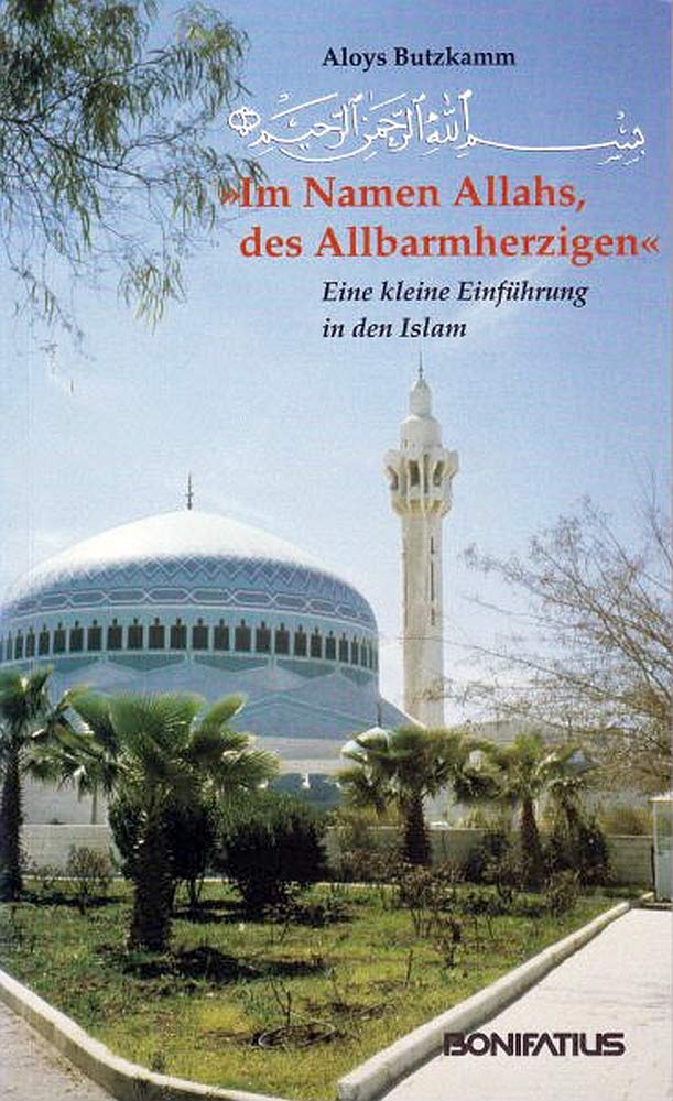 Im Namen Allahs, des Allbarmherzigen: Eine kleine Einführung in den Islam Religion & Esotericism