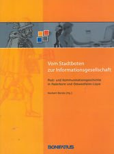 Vom Stadtboten zur Informationsgesellschaft: Post- und Kommunikationsgeschichte in Paderborn und Ostwestfalen-Lippe (Studien und Quellen zur Westfälischen Geschichte) Politics & History