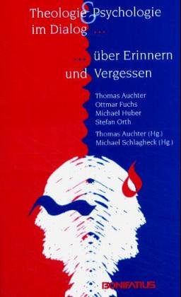 Theologie und Psychologie im Dialog über Erinnern und Vergessen Religion & Esotericism