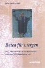 Beten für morgen: Das Gebet für die Nach-uns-Kommenden nach dem Vorbild des Betens Jesu Religion & Esotericism