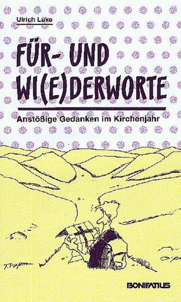 Für- und Wi(e)der-Worte: Anstössige Gedanken im Kirchenjahr Religion & Esotericism
