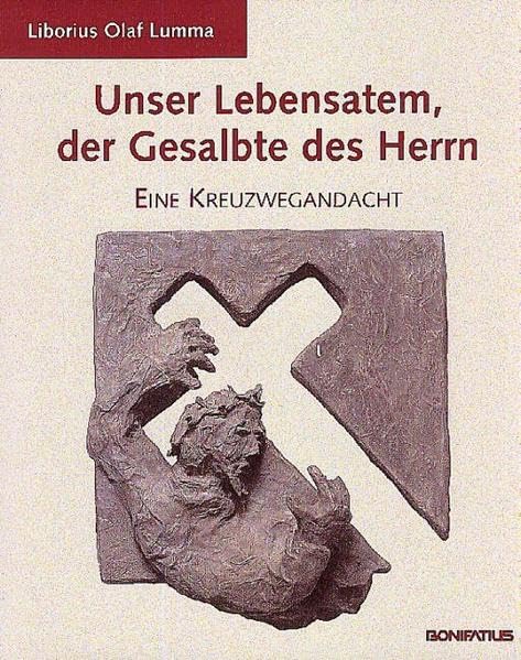 Unser Lebensatem, der Gesalbte des Herrn: Eine Kreuzwegandacht Religion & Esotericism