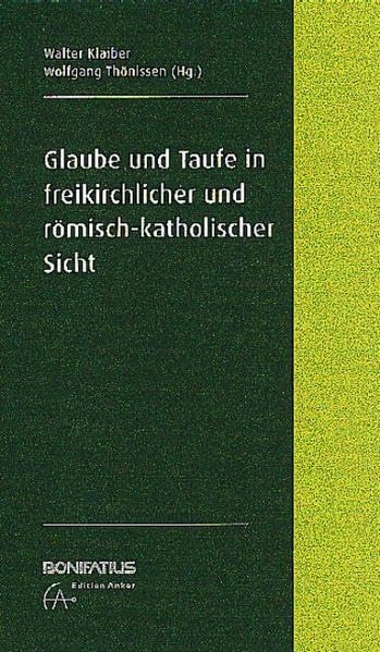 Glaube und Taufe in freikirchlicher und römisch-katholischer Sicht book