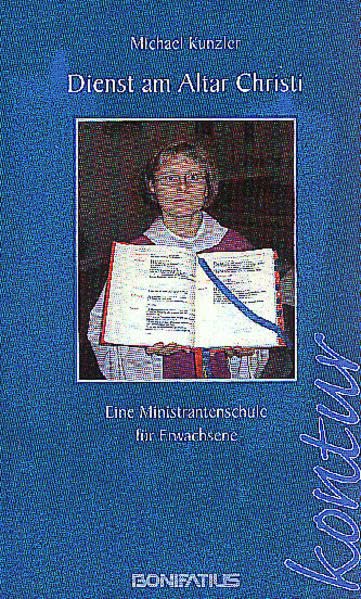 Dienst am Altar Christi: Eine Ministrantenschule für Erwachsene (Bonifatius /Kontur) Religion & Esotericism