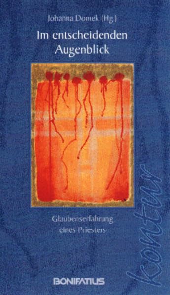 Im entscheidenden Augenblick: Glaubenserfahrung eines Priesters (Bonifatius /Kontur) Religion & Esotericism