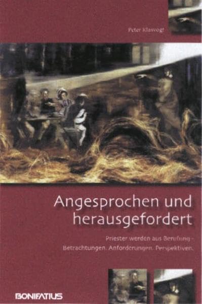 Angesprochen und herausgefordert: Priester werden aus Berufung. Betrachtungen - Anforderungen - Perspektiven Religion & Esotericism