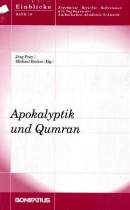 Apokalyptik und Qumran (Einblicke. Ergebnisse - Berichte - Reflexionen aus Tagungen der Katholischen Akademie Schwerte) Religion & Esotericism