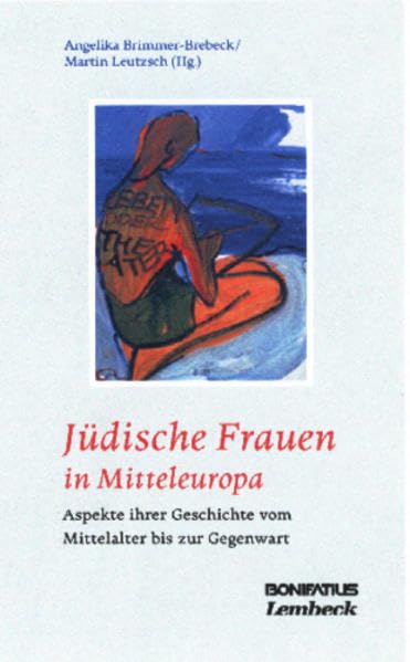 Jüdische Frauen in Mitteleuropa: Aspekte ihrer Geschichte vom Mittelalter bis zur Gegenwart Politics & History