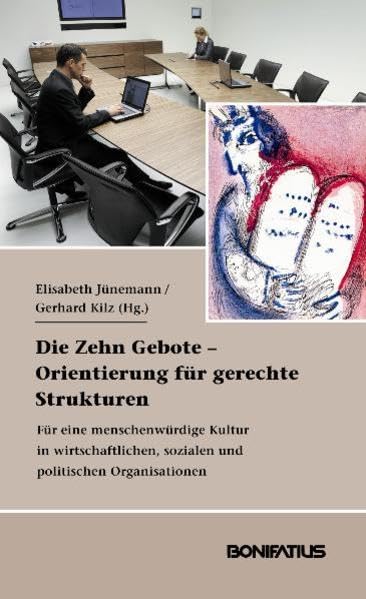 Die Zehn Gebote - Orientierung für gerechte Strukturen: Für eine menschenwürdige Kultur in wirtschaftlichen, sozialen und politischen Organisationen Religion & Esotericism