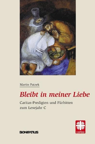 Bleibt in meiner Liebe: Caritas-Predigten und Fürbitten zum Lesejahr C book