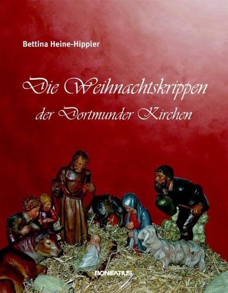 Die Weihnachtskrippen der Dortmunder Kirchen (Studien und Quellen zur Westfälischen Geschichte) General education