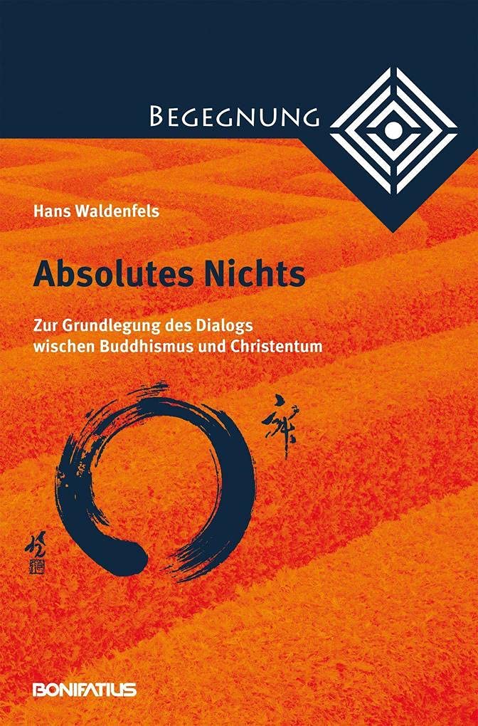 Absolutes Nichts: Zur Grundlegung des Dialogs zwischen Buddhismus und Christentum (Begegnung. Kontextuell-dialogische Studien zur Theologie der Kulturen und Religionen) Religion & Esotericism