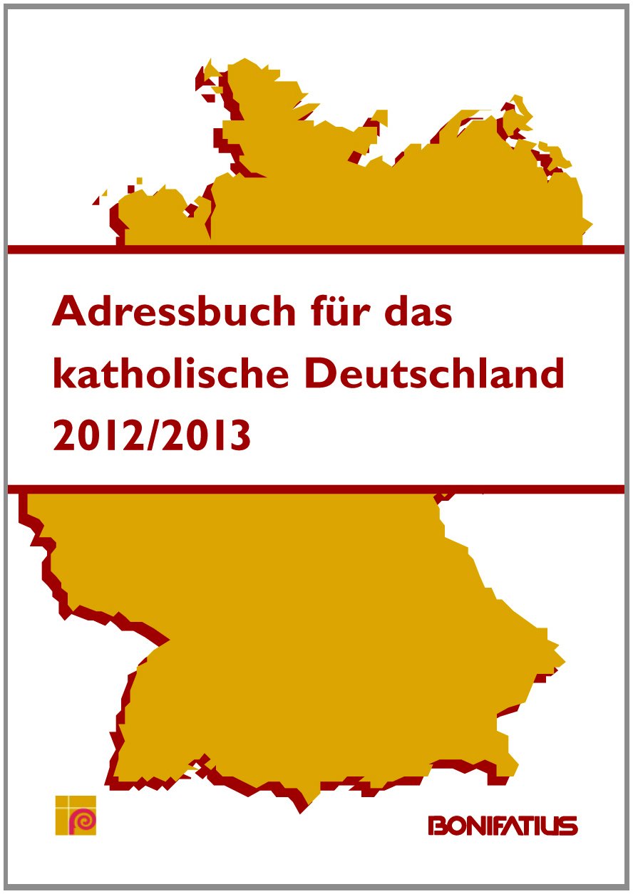 Adressbuch für das katholische Deutschland Ausgabe 2012/2013: Hrsg.: Deutsche Bischofskonferenz und Generalsekretariat des Zentralkomitees der deutschen Katholiken Religion & Esotericism