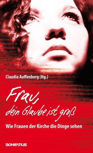 Frau, dein Glaube ist groß: Wie Frauen der Kirche die Dinge sehen Religion & Esotericism
