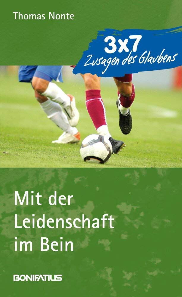 Mit der Leidenschaft im Bein (3 x 7 Zusagen des Glaubens) Social Sciences