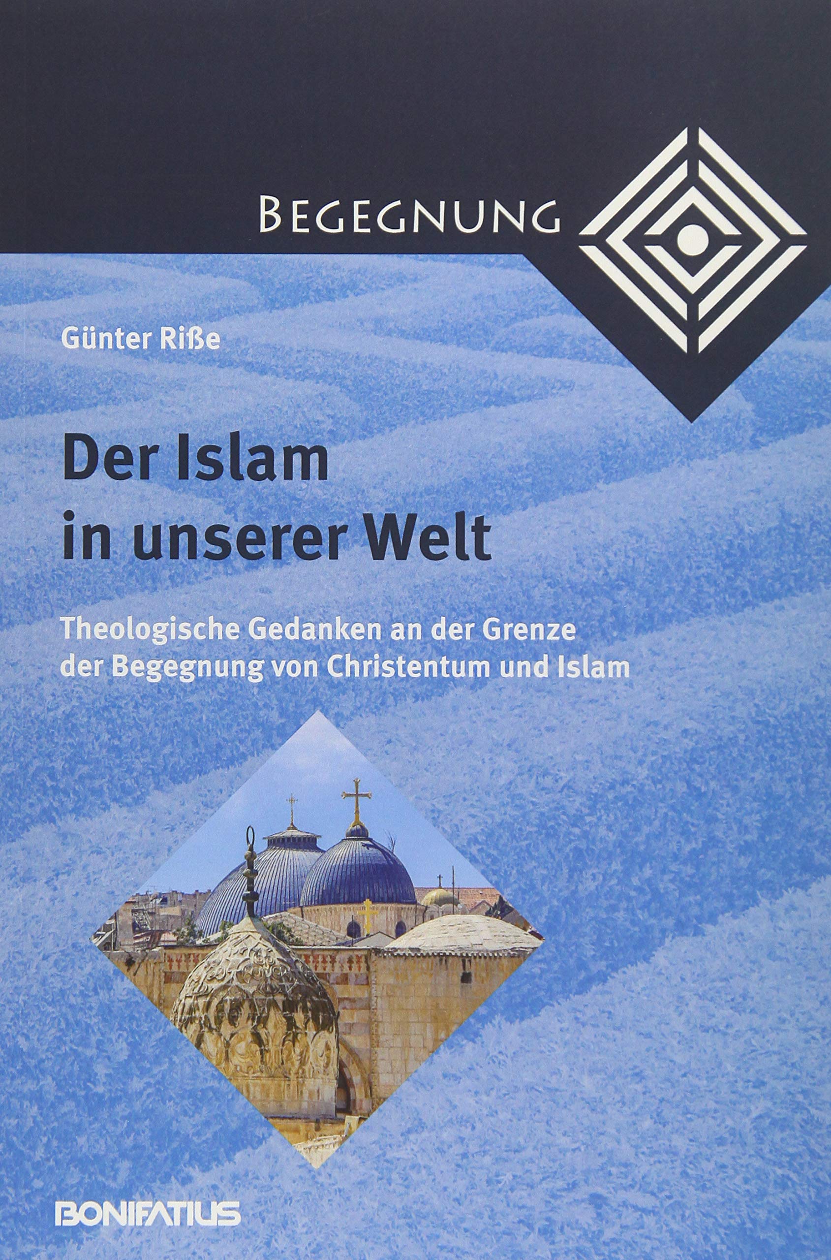 Der Islam in unserer Welt: Theologische Gedanken an der Grenze der Begegnung von Christentum und Islam (Begegnung. Kontextuell-dialogische Studien zur Theologie der Kulturen und Religionen) Law