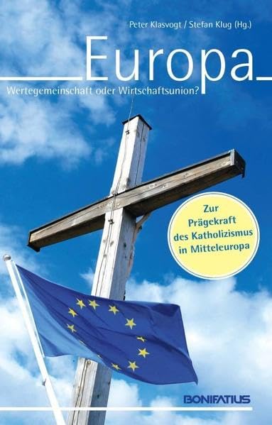 Europa – Wertegemeinschaft oder Wirtschaftsunion?: Zur Prägekraft des Katholizismus in Mitteleuropa Philosophy