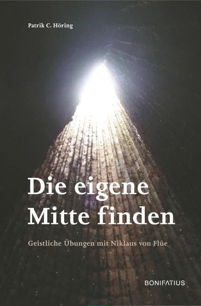 Die eigene Mitte finden: Geistliche Übungen mit Niklaus von Flüe Politics & Society