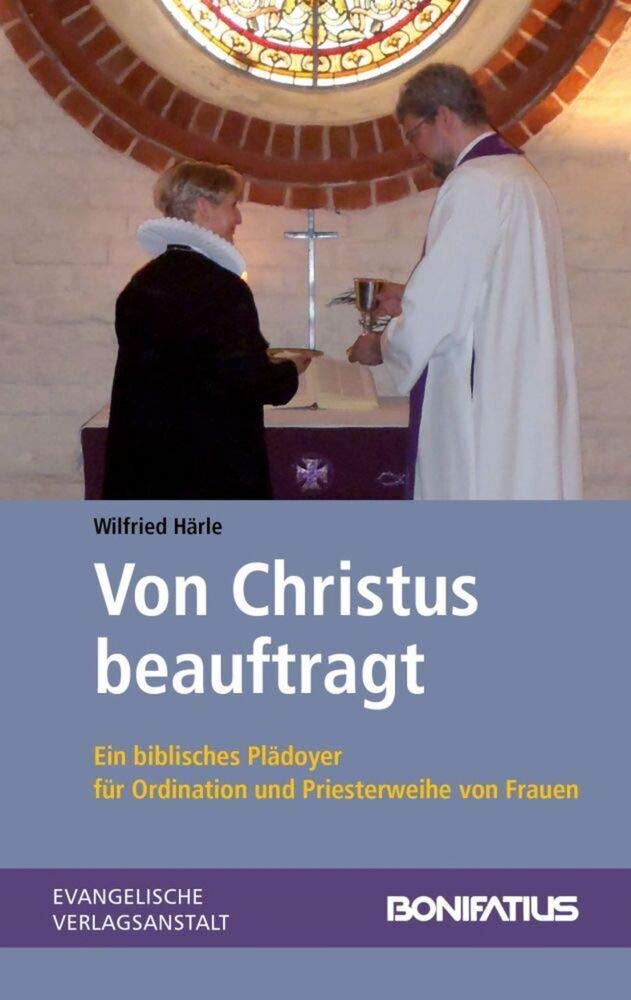Von Christus beauftragt: Ein biblisches Plädoyer für Ordination und Priesterweihe von Frauen Philosophy