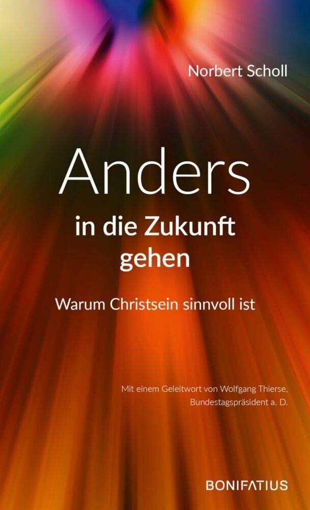 Anders in die Zukunft gehen: Warum Christsein sinnvoll ist Philosophy