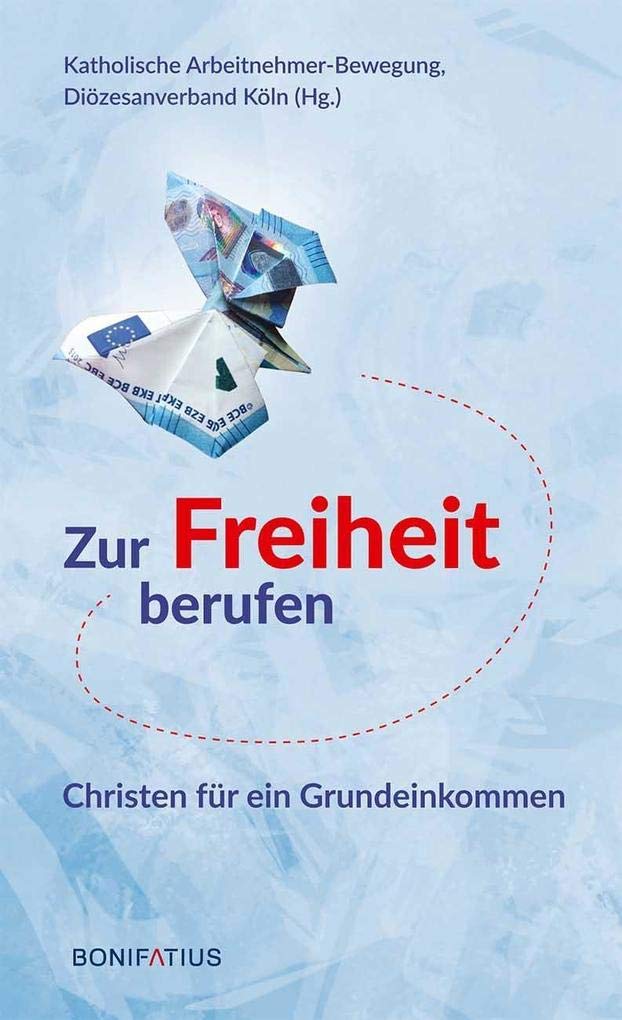 Zur Freiheit berufen: Christen für ein Grundeinkommen Business & Technology