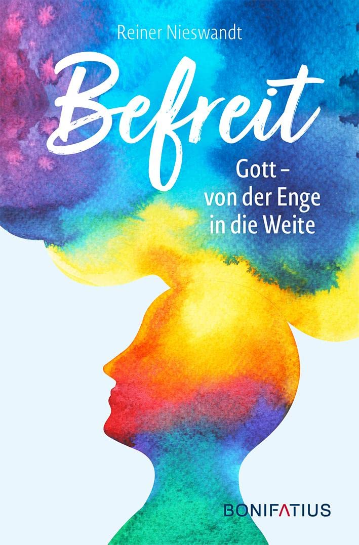 Befreit: Gott - von der Enge in die Weite Religion & Esotericism