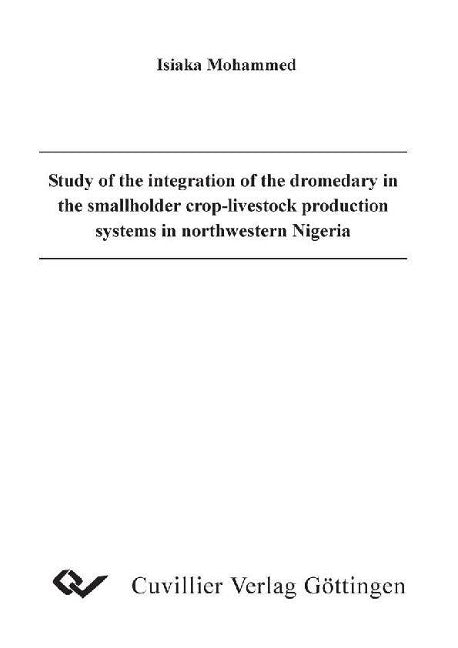 Study of the integration of the dromedary in the smallholder crop-livestock production systems in northwestern Nigeria book