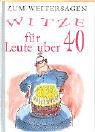 Zum Weitersagen - Witze für Leute über 40 Books