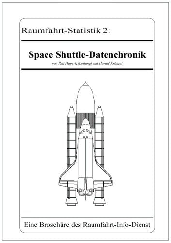 Space Shuttle-Datenchronik: Statistiksammlung zu allen Space Shuttle-Flügen bis Ende 1993 (Raumfahrt-Statistik) Books