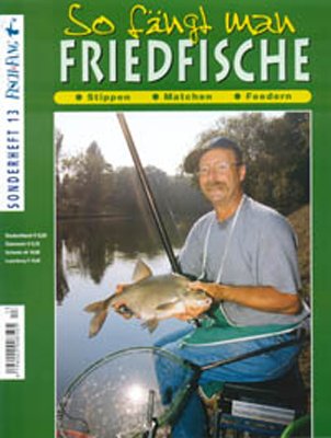 So fängt man Friedfische: Sonderheft: Stippen, Matchen, Bolo, Feedern, Futter & Köder Business & Technology