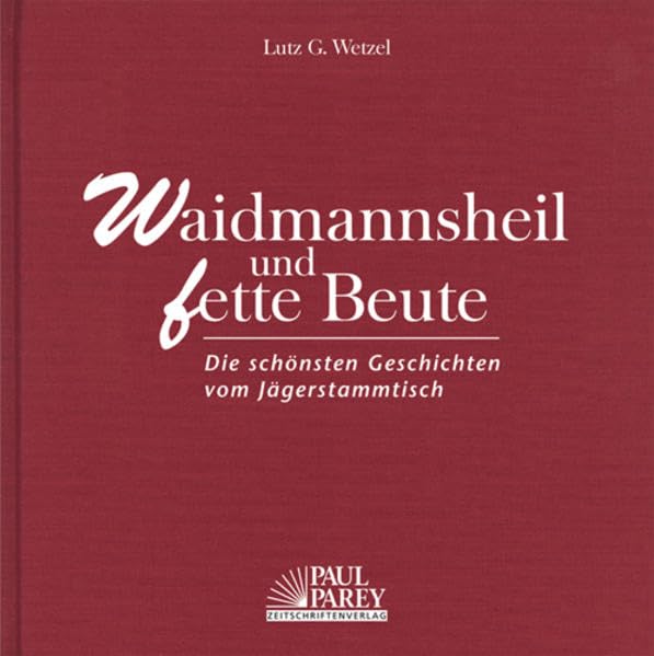 Waidmannsheil und fette Beute: Die schönsten Geschichten vom Jägerstammtisch Leisure & Fun