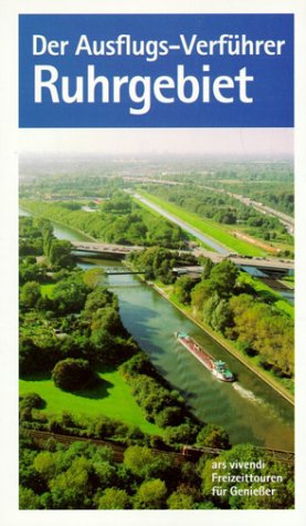Der Ausflugs-Verführer, Ruhrgebiet: Freizeittouren für Genießer Travel