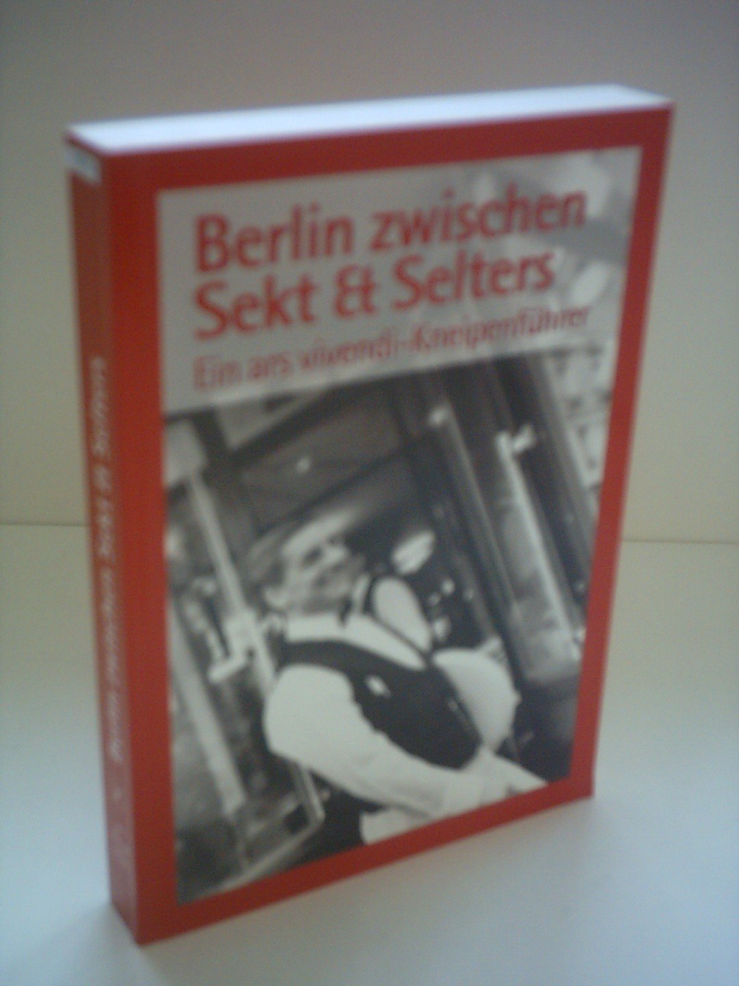 Berlin zwischen Sekt & Selters. Ein ars vivendi Kneipenführer Books