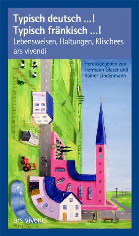 Typisch deutsch…! Typisch fränkisch…!: Lebensweisen, Haltungen, Klischees Books