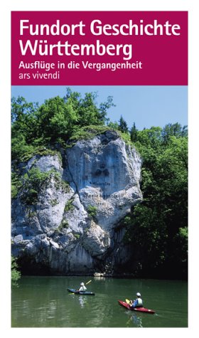 Fundort Geschichte Württemberg: Ausflüge in die Vergangenheit Travel