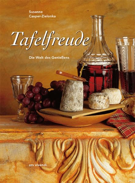 Tafelfreude. Die Welt des Genießens: Die Welt des Genießens. Mit Zitaten und Rezepten Leisure, Home & Garden