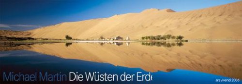 Die Wüsten der Erde 2006. Foto-Panoramakalender Calendars
