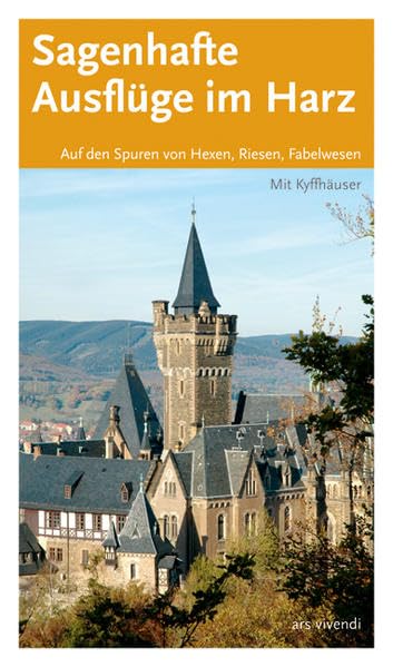 Sagenhafte Ausflüge im Harz: Auf den Spuren von Hexen, Riesen, Fabelwesen: Auf den Spuren von Hexen, Riesen, Fabelwesen. Mit Kyffhäuser Leisure, Home & Garden