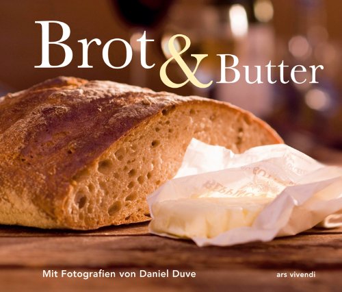 Brot & Butter: Mit Zitaten und Rezepten Leisure, Home & Garden