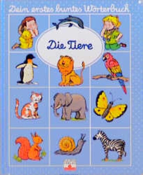 Die Tiere (Dein erstes buntes Wörterbuch) Natural Sciences
