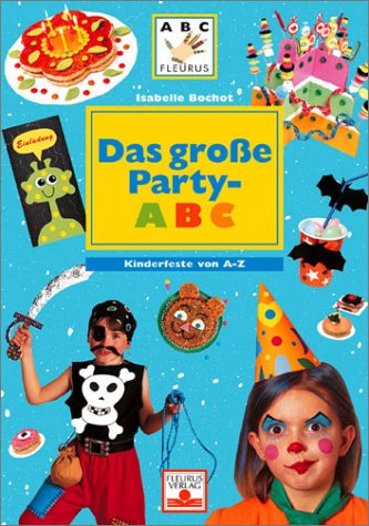Das grosse Party-ABC: Kinderfeste von A - Z Children's books