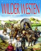 Wissen mit Pfiff. Wilder Westen: Was Kinder erfahren und verstehen wollen Non-fiction