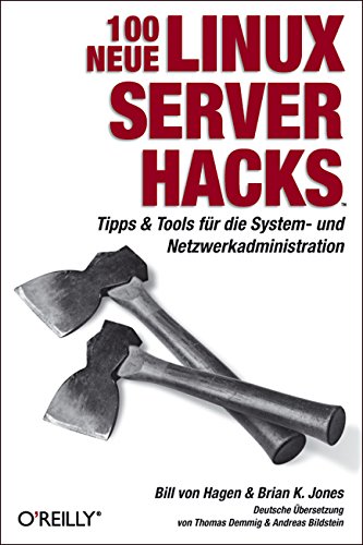 100 neue Linux Server Hacks: Profilösungen für typische Aufgaben des Sysadmins Computer Science