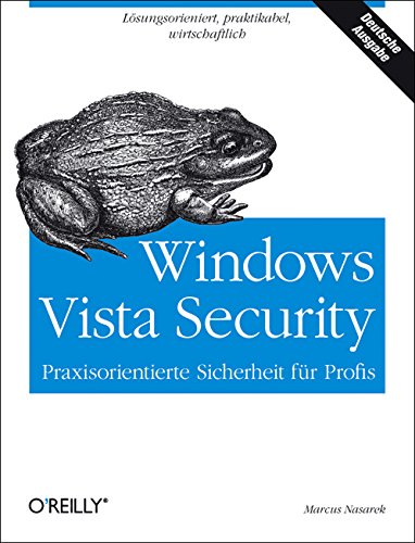Windows Vista Security.: Praxisorientierte Sicherheit für Profis Computer Science