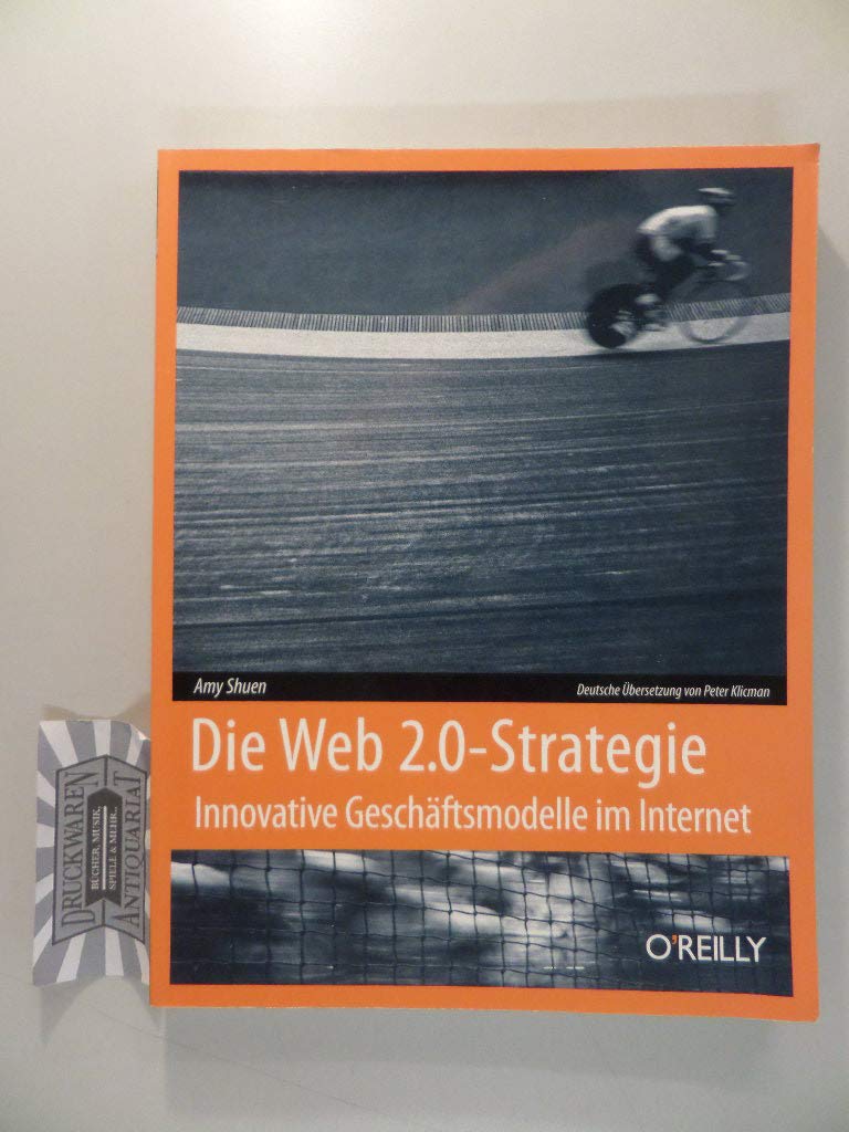 Die Web 2.0-Strategie: Innovative Geschäftsmodelle im Internet Business, Finance & Career