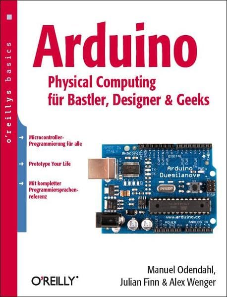 Arduino - Physical Computing für Bastler, Designer und Geeks (o'reillys basics) Computer Science