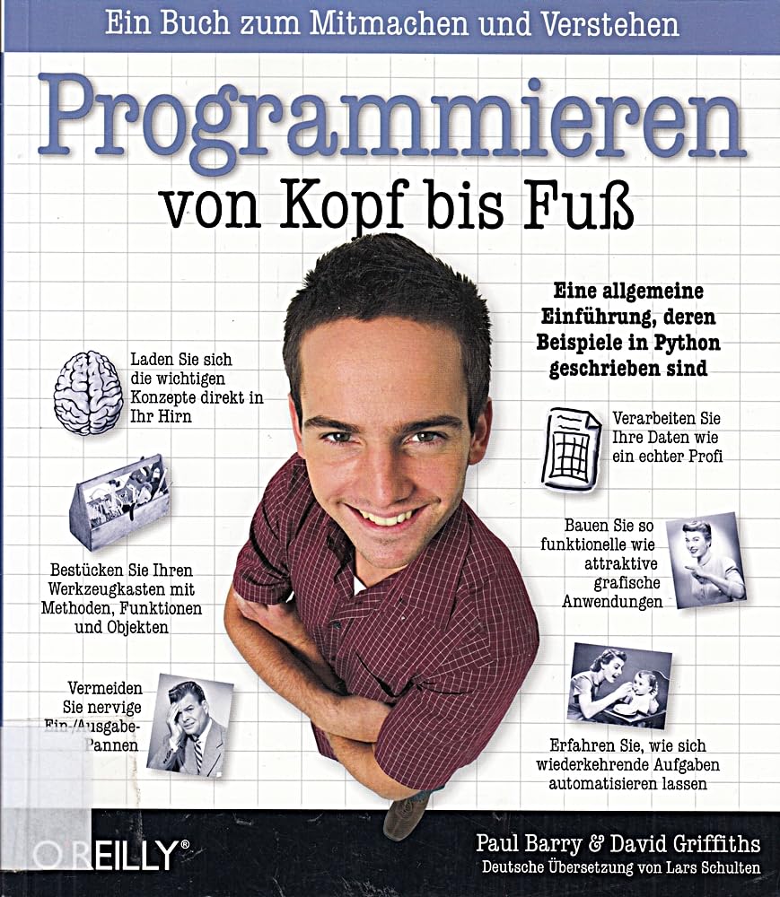 Programmieren von Kopf bis Fuß: Ein Buch zum Mitmachen und Verstehen. Eine allgemeine Einführung, deren Beispiele in Python geschrieben sind Computer Science