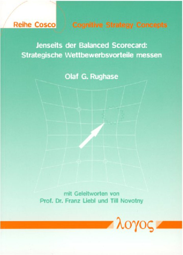 Jenseits der Balanced Scorecard: Strategische Wettbewerbsvorteile messen (COSCO -- Cognitive Strategy Concepts, Band 1) Law