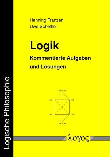 Logik. Kommentierte Aufgaben und Lösungen Philosophy